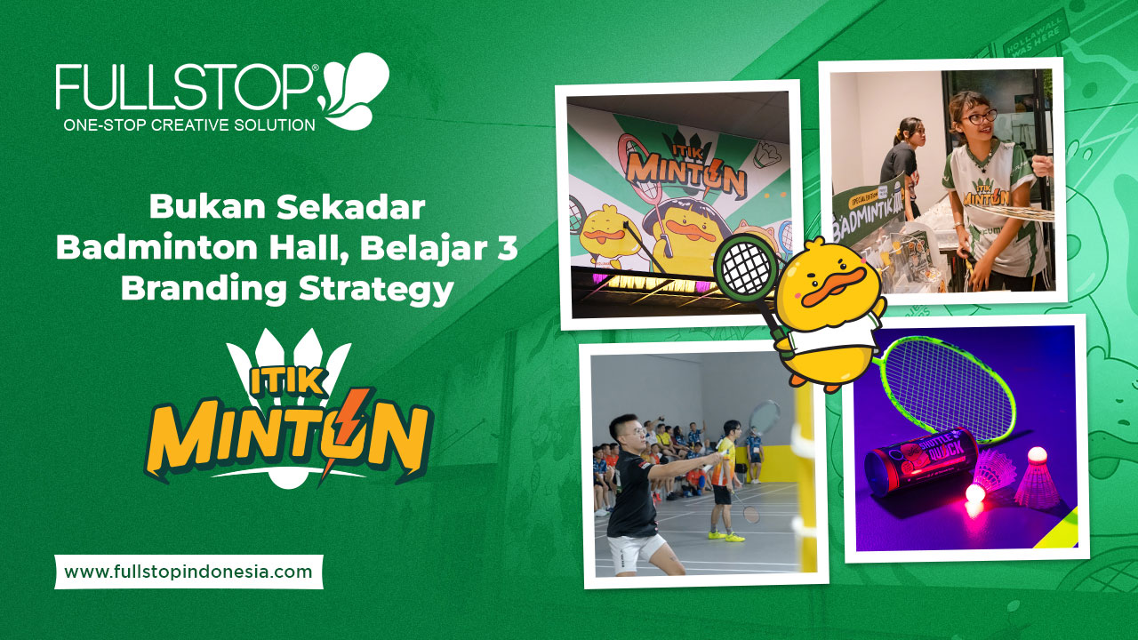 Bukan Sekadar Badminton Hall, Belajar 3 Branding Strategy ITIKMINTON